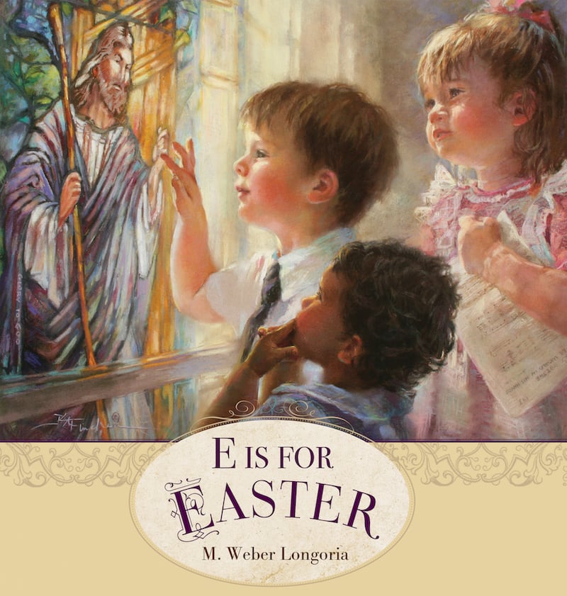 "E is for Easter" is by M. Weber Longoria with art by various artists.