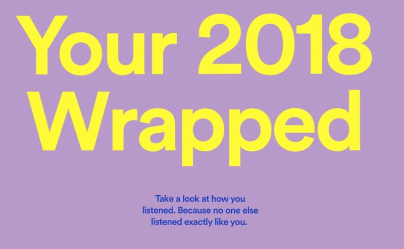 Spotify launched a new playlist called Wrapped that allows you to see all of the songs you listened to the most in 2018.