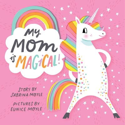 "My Mom is Magical" by Sabrina and Eunice Moyle.