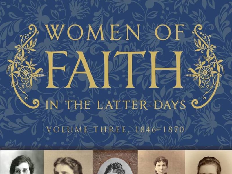 "Women of Faith in the Latter Days, Volume 3, 1846-1870," co-edited by Richard E. Turley Jr. and Brittany A. Chapman, is the third in series of seven.