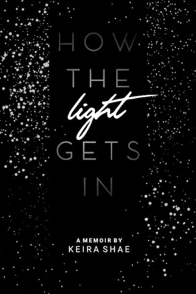 "How the Light Gets In" is by Keira Shae.