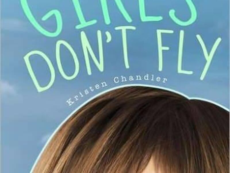 "Girls Don't Fly" is by local author Kristen Chandler, who will be at a book signing Oct. 13 at the King's English Bookshop.
