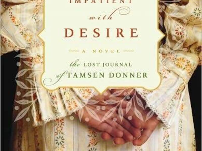 The book cover of "Impatient with Desire: The Lost Journal of Tamsen Donner" by Gabrielle Burton.