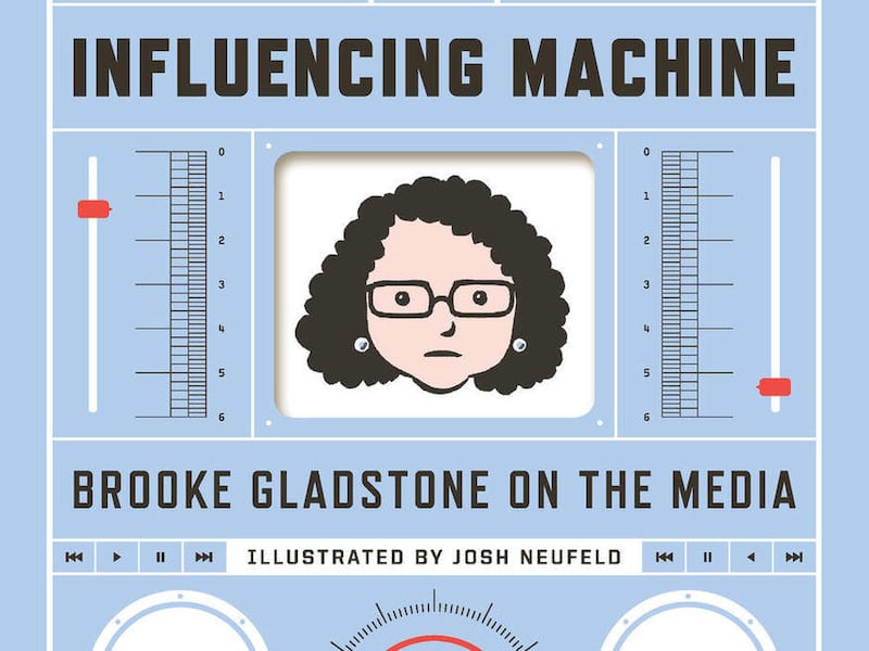 In this book cover image released by W. W. Norton & Company, "The Influencing Machine: Brooke Gladstone on the Media," by Brooke Gladstone, is shown.