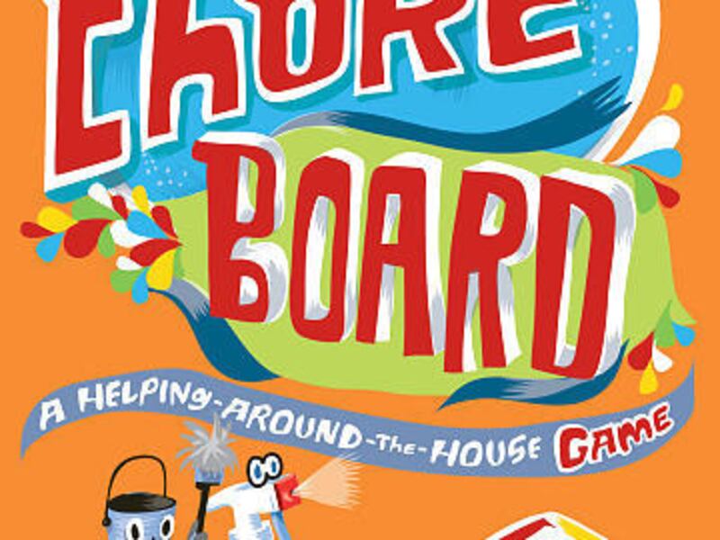 Having trouble getting your kids to do their chores? Join the club. Maybe it's time to take a new tack. Try "The Chore Board: A Helping-Around-the-Houes Game," by Sarah Malarkey (Chronicle Books, $14.99).
