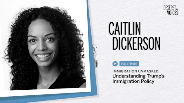 ‘Deseret Voices’ — Immigration unmasked: Understanding Trump’s immigration policy