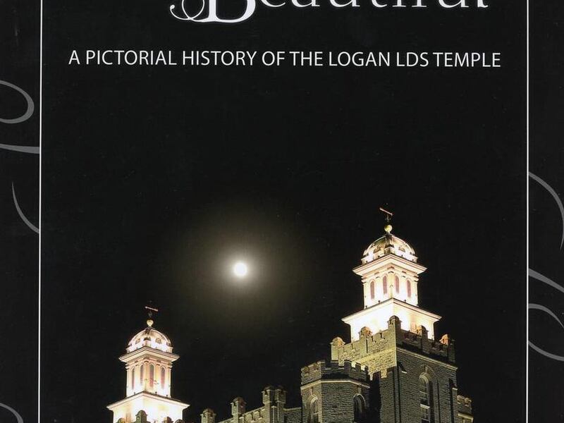 "How Beautiful" gives a very detailed look into the history of the Logan LDS Temple.