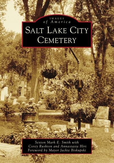 "Salt Lake Cemetery" is by Sexton Mark E. Smith, Corey Rushton and Annastasia Hirt.