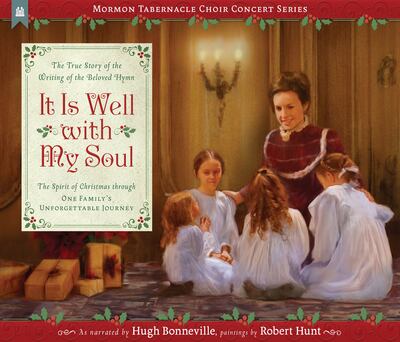 "It is Well with My Soul: The True Story of the Writing of the Beloved Hymn,” is by David T. Warner, as narrated by Hugh Bonneville with paintings by Robert Hunt.