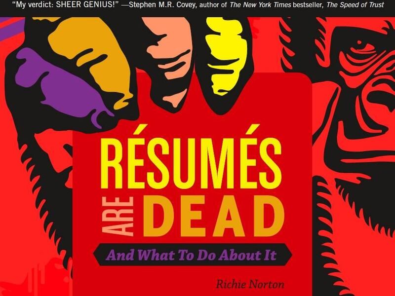 "Resumes are Dead and What to Do About It" is by Richie Norton.