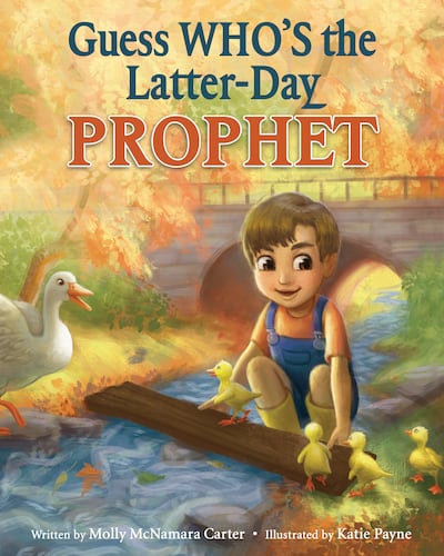 "Guess Who's the Latter-day Prophet" is by Molly Carter and illustrated by Katie Payne.