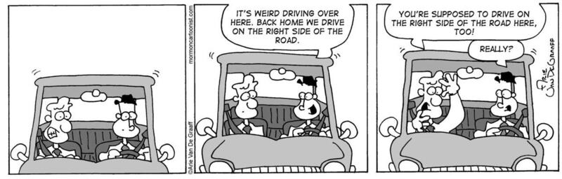 Elder Van Dyke learns the intricacies of driving in another country.