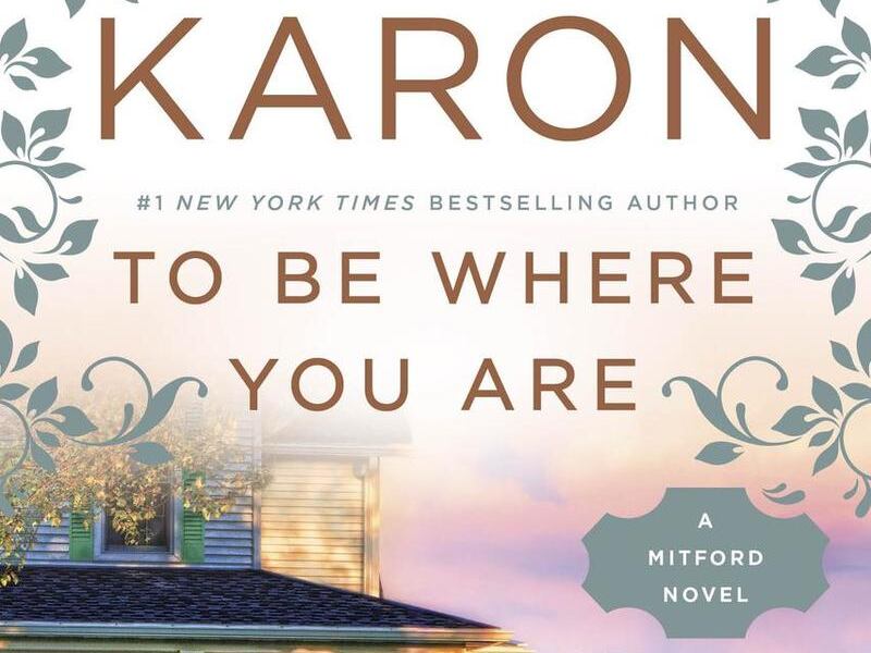 Best-selling author Jan Karon's "To Be Where You Are" is the 14th installment of her beloved Mitford series.