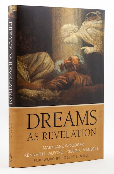 BYU professors Kenneth L. Alford, Mary Jane Woodger and Craig K. Manscill are the authors of "Dreams as Revelation."