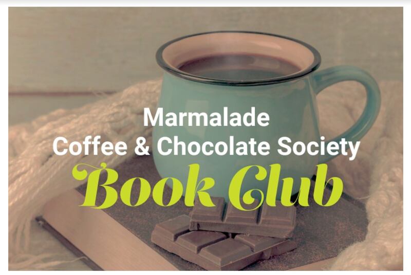 The Marmalade Coffee and Chocolate Society Book Club meets each month on the third Monday.