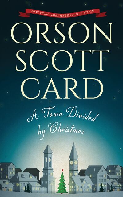"A Town Divided by Christmas" is bestselling author Orson Scott Card's most recent book.