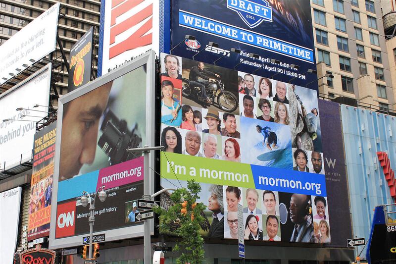 Billboards in Times Square, signs on taxi tops and ads in subways feature a few of the 14 million members of The Church of Jesus Christ of Latter-day Saints with the statement "I'm a Mormon."