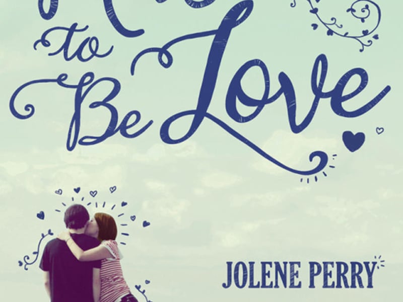 "Has to Be Love" is by Jolene Perry