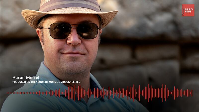 Aaron Merrell, a producer of the Book of Mormon Videos.